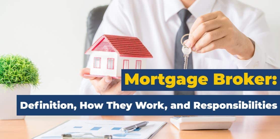 Mortgage Broker: Definition, How They Work, and Responsibilities