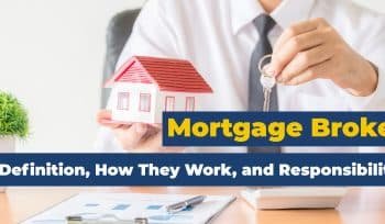 Mortgage Broker: Definition, How They Work, and Responsibilities