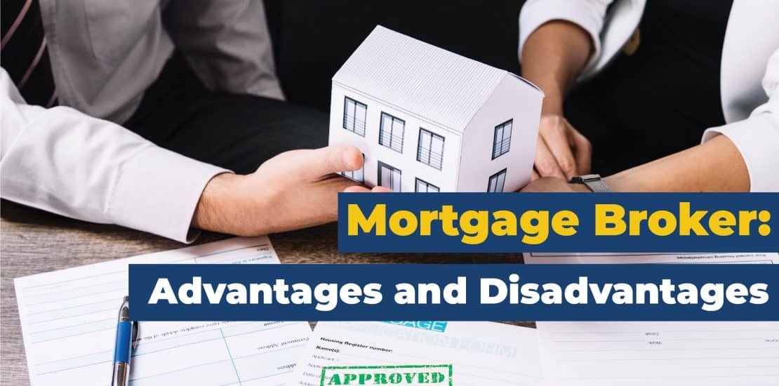 Mortgage Brokers: Advantages and Disadvantages
